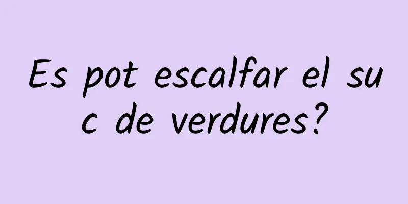 Es pot escalfar el suc de verdures?