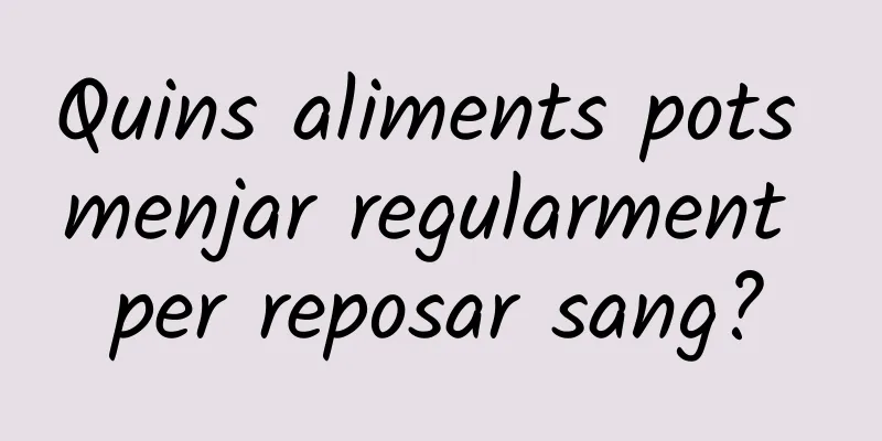 Quins aliments pots menjar regularment per reposar sang?
