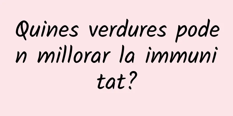 Quines verdures poden millorar la immunitat?