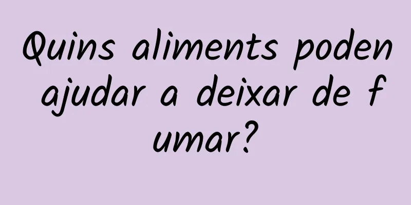 Quins aliments poden ajudar a deixar de fumar?