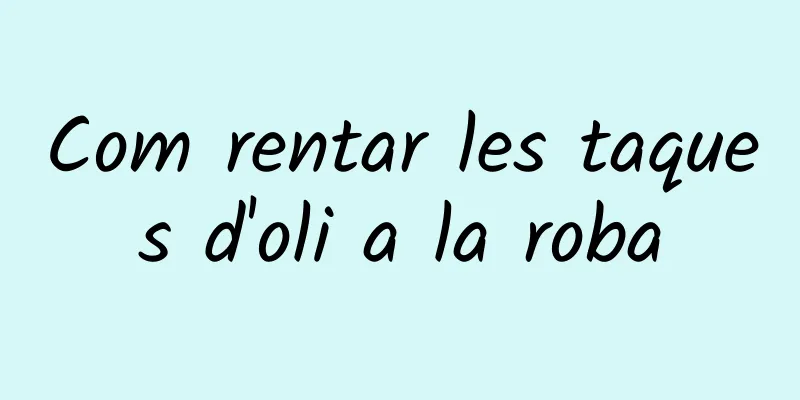 Com rentar les taques d'oli a la roba