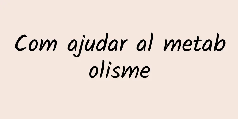 Com ajudar al metabolisme