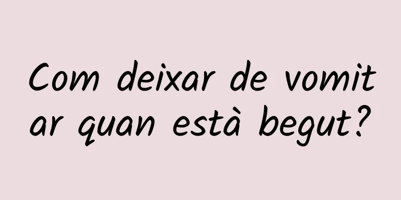 Com deixar de vomitar quan està begut?