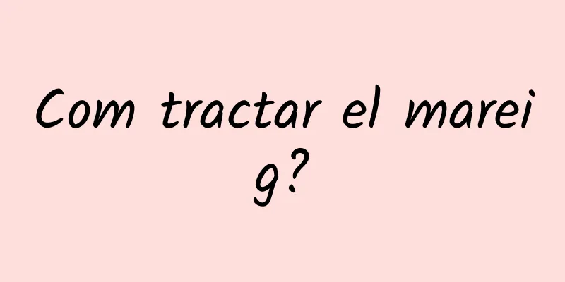 Com tractar el mareig?