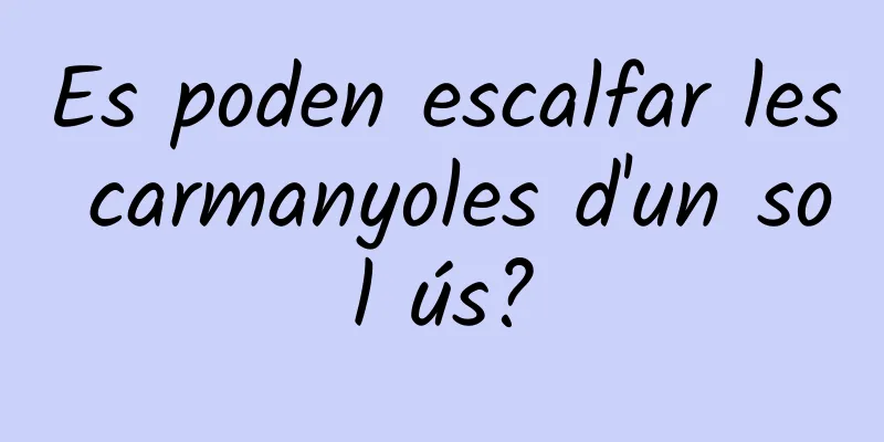 Es poden escalfar les carmanyoles d'un sol ús?