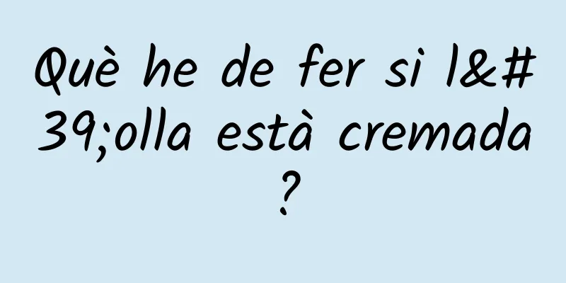 Què he de fer si l'olla està cremada?