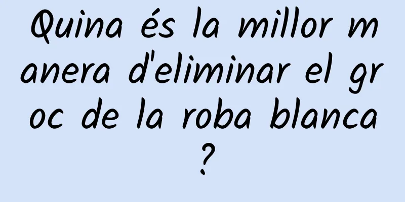 Quina és la millor manera d'eliminar el groc de la roba blanca?