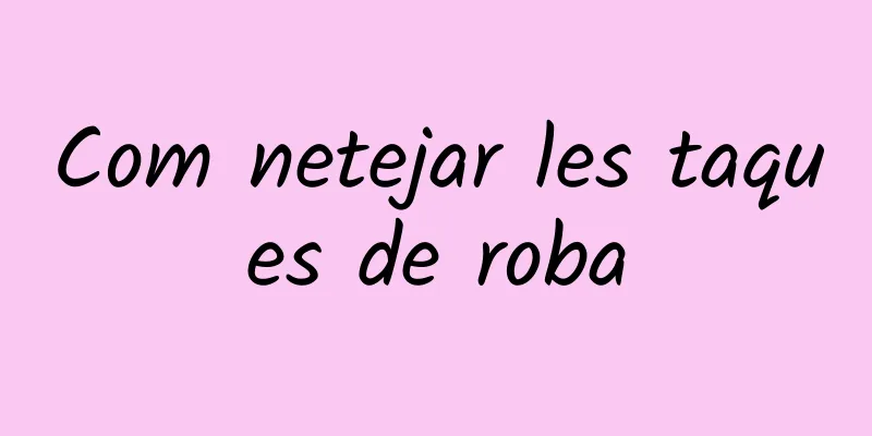 Com netejar les taques de roba