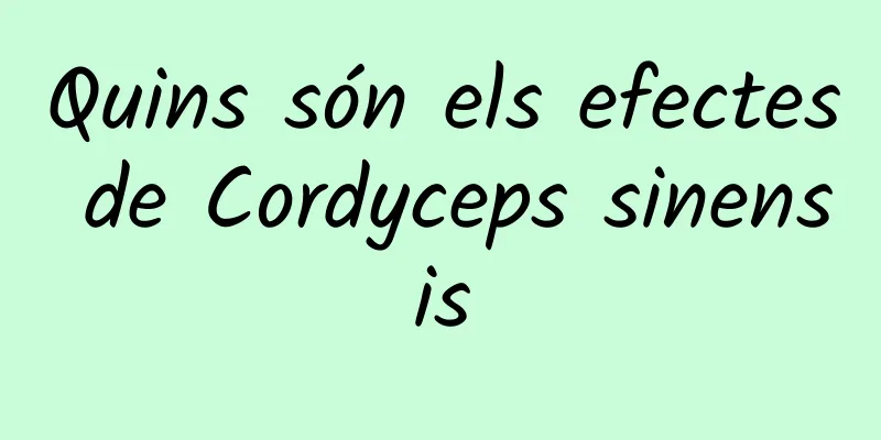 Quins són els efectes de Cordyceps sinensis