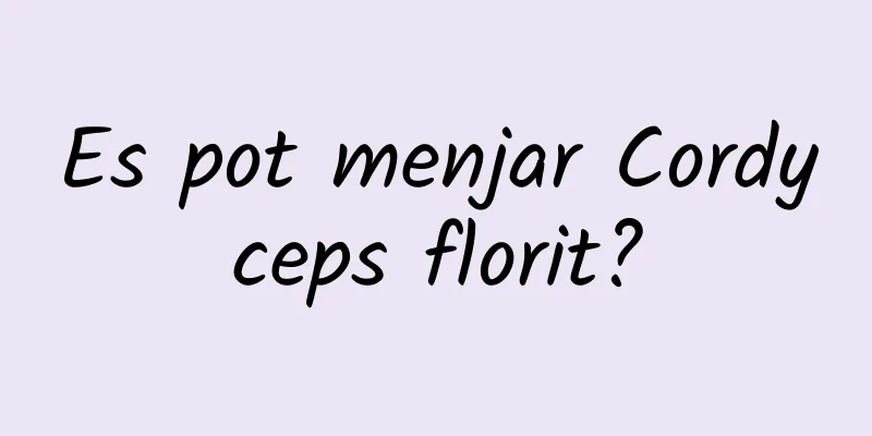 Es pot menjar Cordyceps florit?