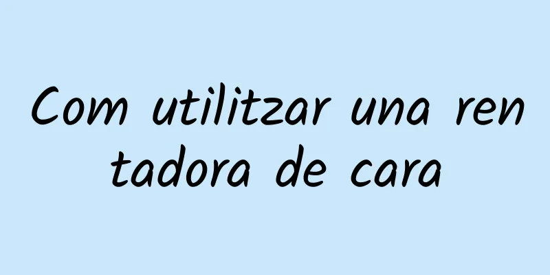 Com utilitzar una rentadora de cara