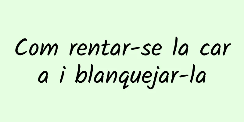 Com rentar-se la cara i blanquejar-la