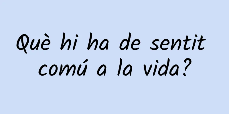 Què hi ha de sentit comú a la vida?