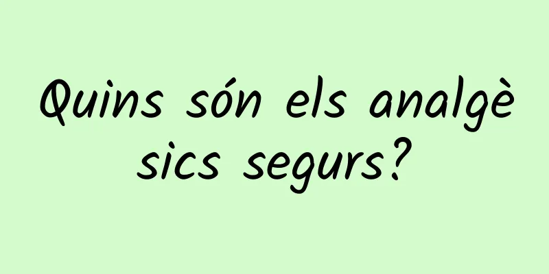 Quins són els analgèsics segurs?