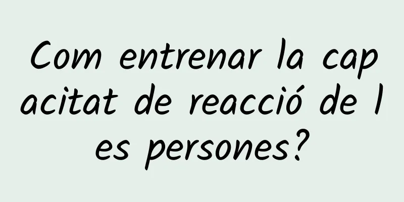 Com entrenar la capacitat de reacció de les persones?