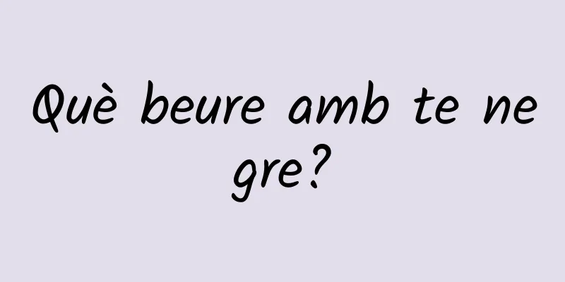 Què beure amb te negre?