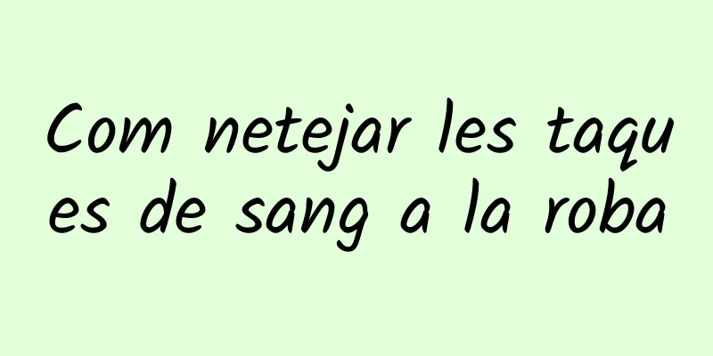 Com netejar les taques de sang a la roba