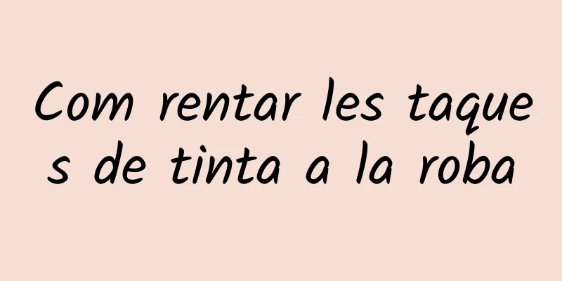 Com rentar les taques de tinta a la roba