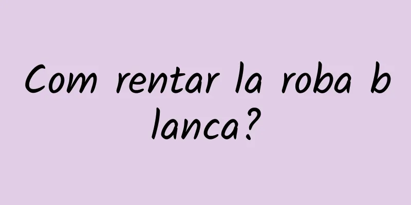 Com rentar la roba blanca?