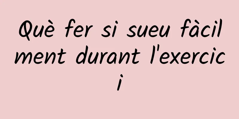 Què fer si sueu fàcilment durant l'exercici