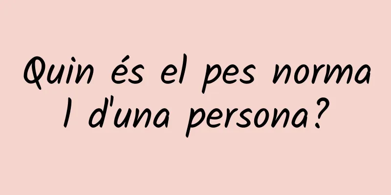 Quin és el pes normal d'una persona?
