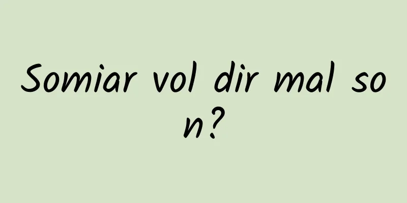 Somiar vol dir mal son?