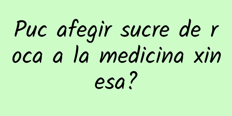 Puc afegir sucre de roca a la medicina xinesa?