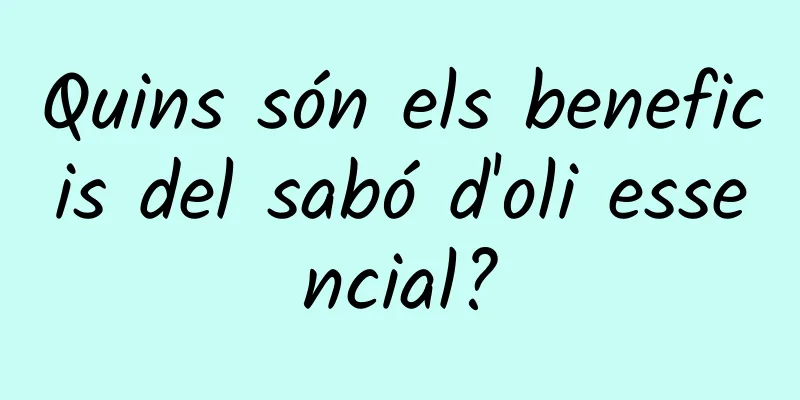 Quins són els beneficis del sabó d'oli essencial?
