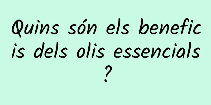 Quins són els beneficis dels olis essencials?