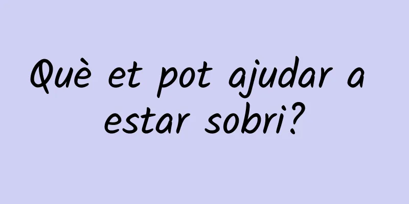 Què et pot ajudar a estar sobri?