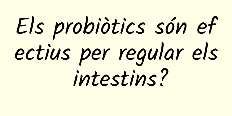 Els probiòtics són efectius per regular els intestins?