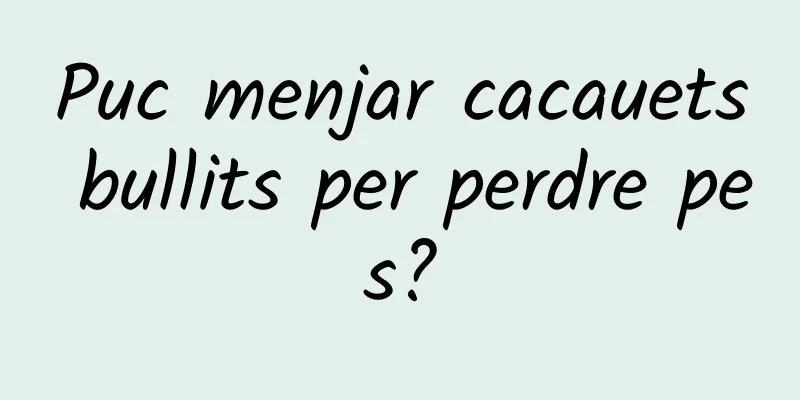 Puc menjar cacauets bullits per perdre pes?