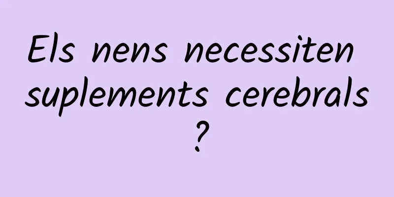 Els nens necessiten suplements cerebrals?