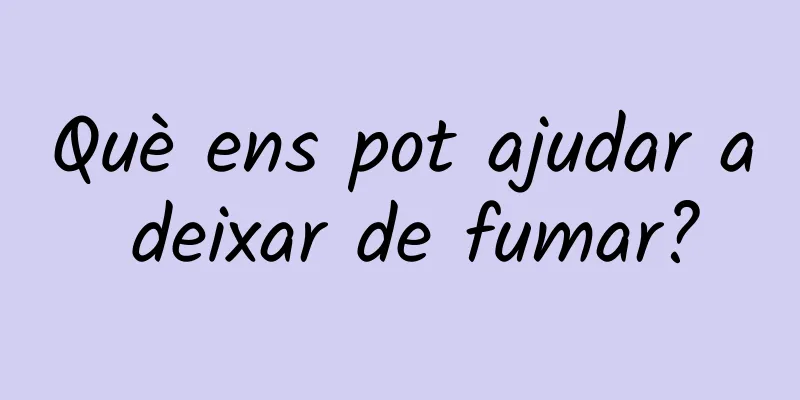 Què ens pot ajudar a deixar de fumar?