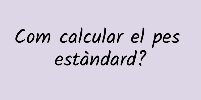 Com calcular el pes estàndard?