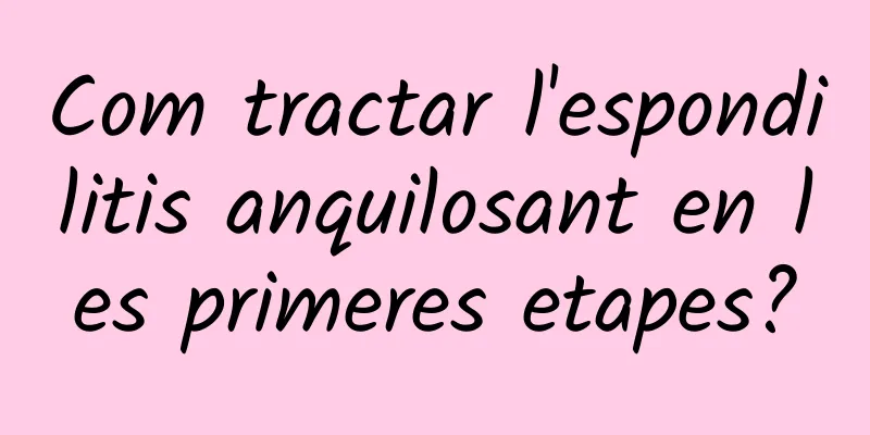 Com tractar l'espondilitis anquilosant en les primeres etapes?