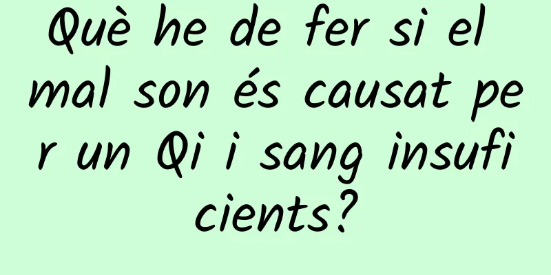 Què he de fer si el mal son és causat per un Qi i sang insuficients?