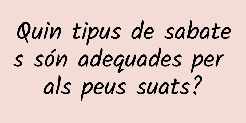 Quin tipus de sabates són adequades per als peus suats?