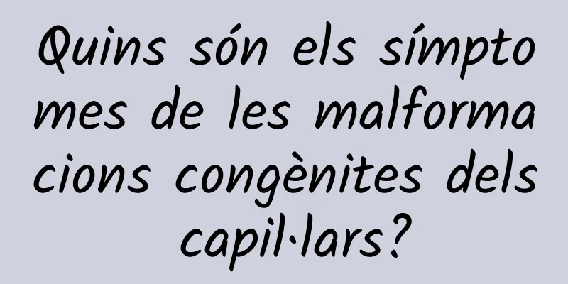 Quins són els símptomes de les malformacions congènites dels capil·lars?