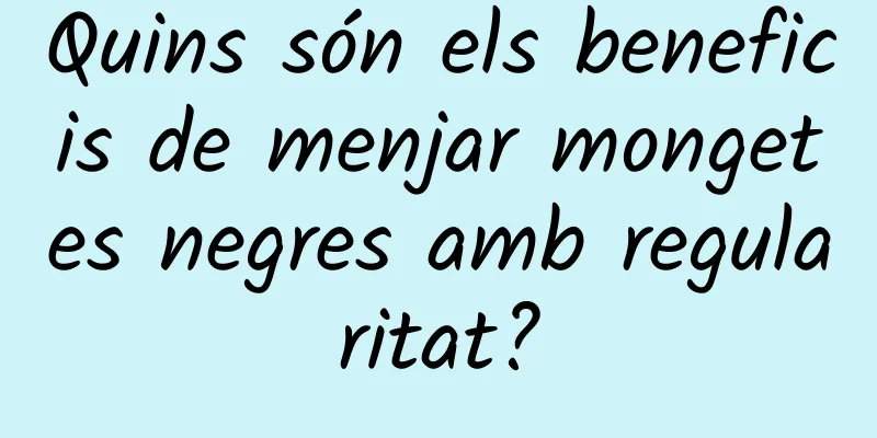 Quins són els beneficis de menjar mongetes negres amb regularitat?