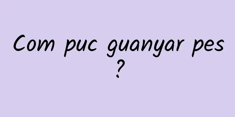 Com puc guanyar pes?