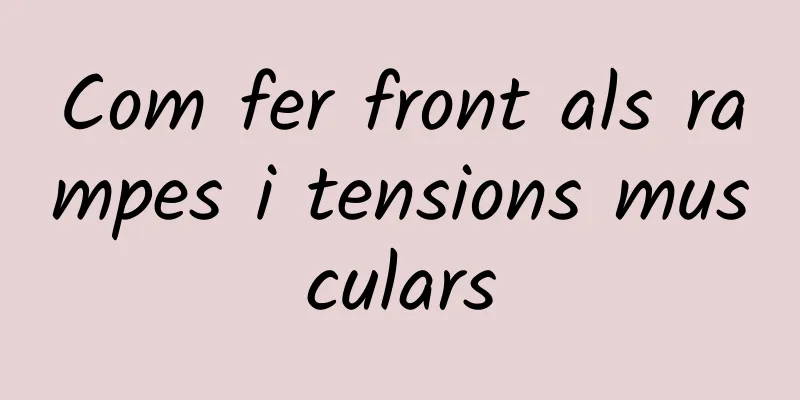 Com fer front als rampes i tensions musculars