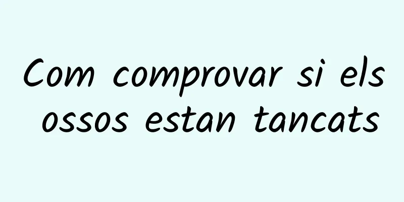 Com comprovar si els ossos estan tancats