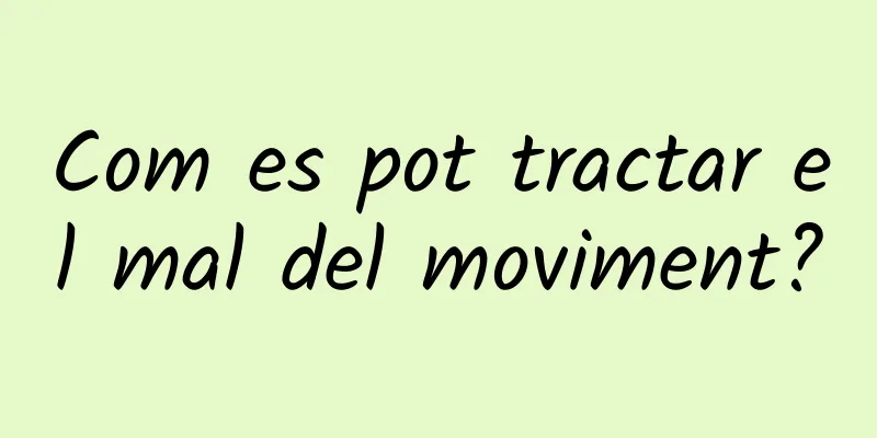 Com es pot tractar el mal del moviment?