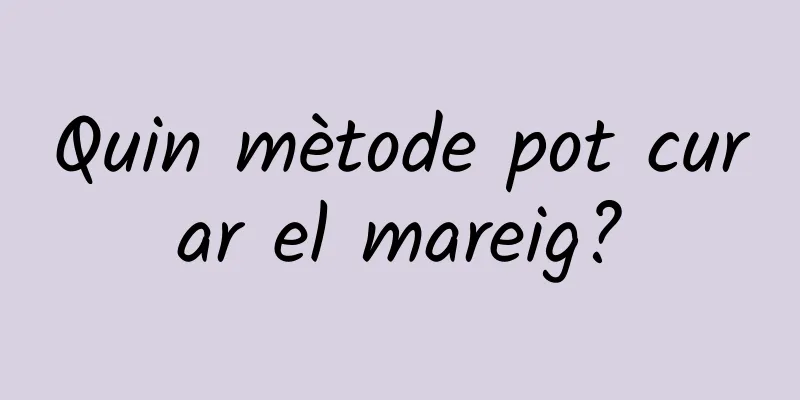 Quin mètode pot curar el mareig?