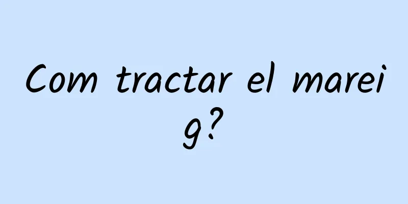 Com tractar el mareig?