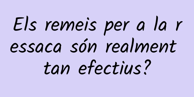 Els remeis per a la ressaca són realment tan efectius?