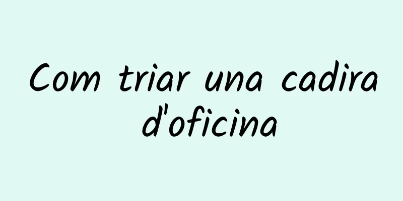 Com triar una cadira d'oficina