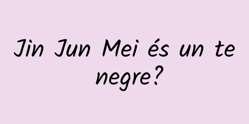 Jin Jun Mei és un te negre?