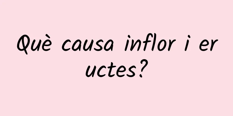 Què causa inflor i eructes?
